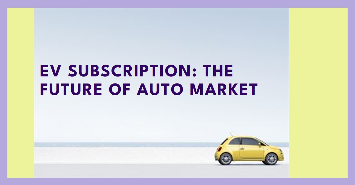 What Is the EV Subscription Effect on Auto Market?