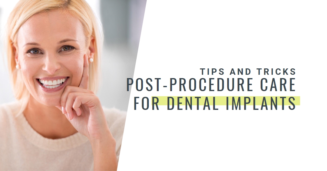 Post-Procedure Care for Dental Implants: Tips and Tricks